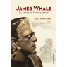 James Whale. El padre de Frankenstein
